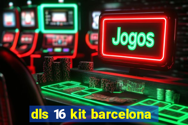 dls 16 kit barcelona